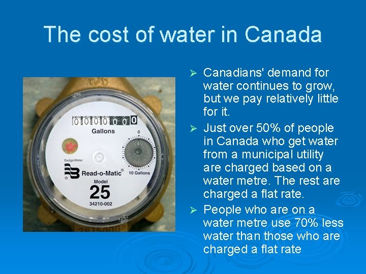 The cost of water in Canada Canadians' demand for water continues to grow, but