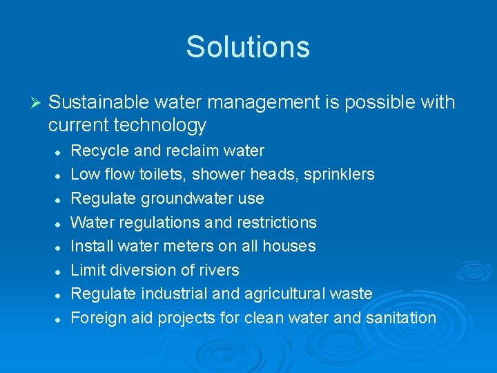 Solutions Ø Sustainable water management is possible with current technology l l l l