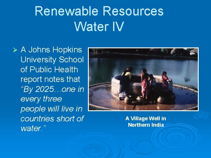 Renewable Resources Water IV Ø A Johns Hopkins University School of Public Health report