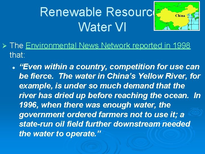 Renewable Resources Water VI Ø The Environmental News Network reported in 1998 that: l