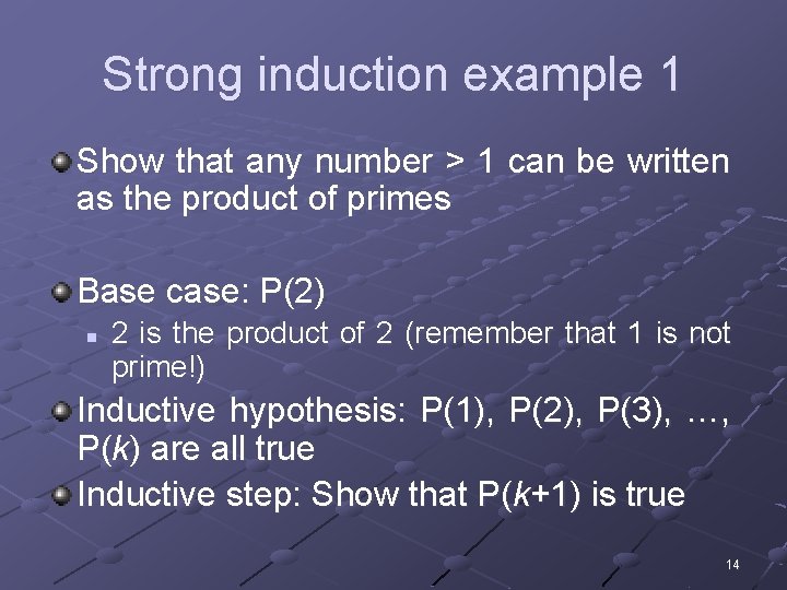 Strong induction example 1 Show that any number > 1 can be written as