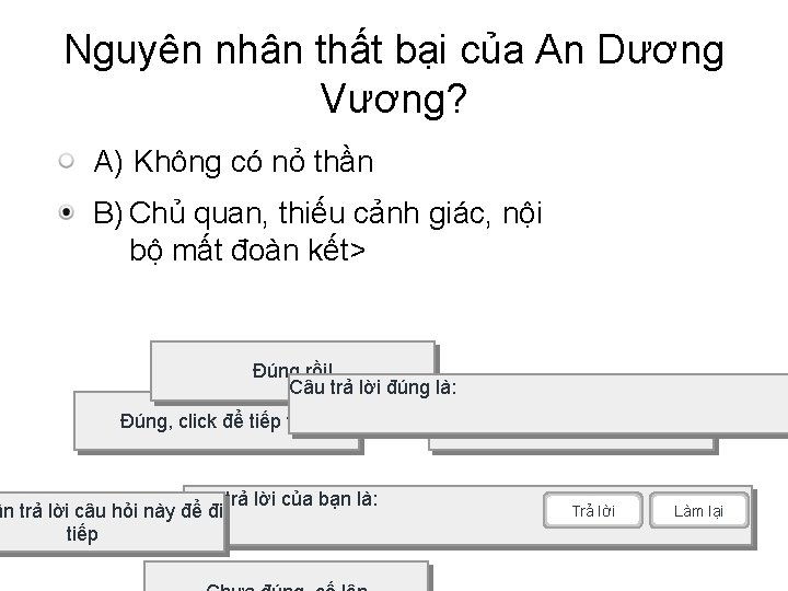 Nguyên nhân thất bại của An Dương Vương? A) Không có nỏ thần B)