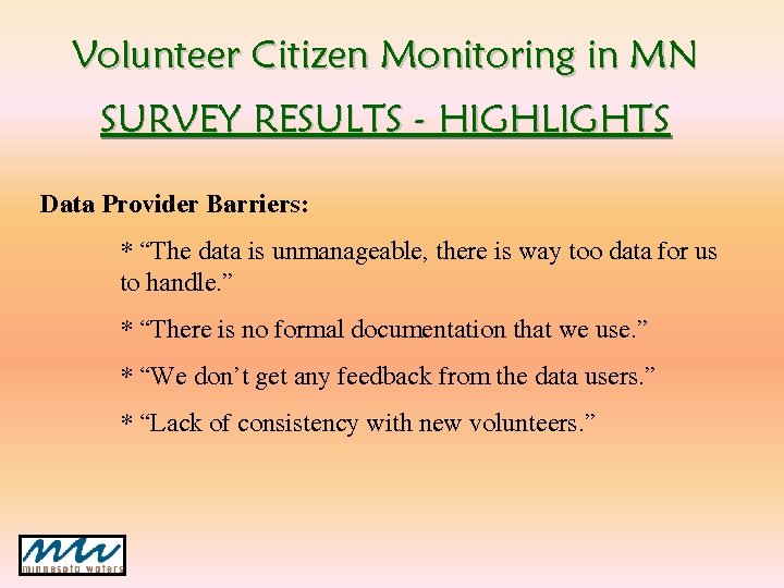 Volunteer Citizen Monitoring in MN SURVEY RESULTS - HIGHLIGHTS Data Provider Barriers: * “The Volunteer Citizen Monitoring in MN SURVEY RESULTS - HIGHLIGHTS Data Provider Barriers: * “The