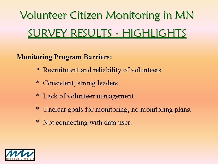 Volunteer Citizen Monitoring in MN SURVEY RESULTS - HIGHLIGHTS Monitoring Program Barriers: * Recruitment Volunteer Citizen Monitoring in MN SURVEY RESULTS - HIGHLIGHTS Monitoring Program Barriers: * Recruitment