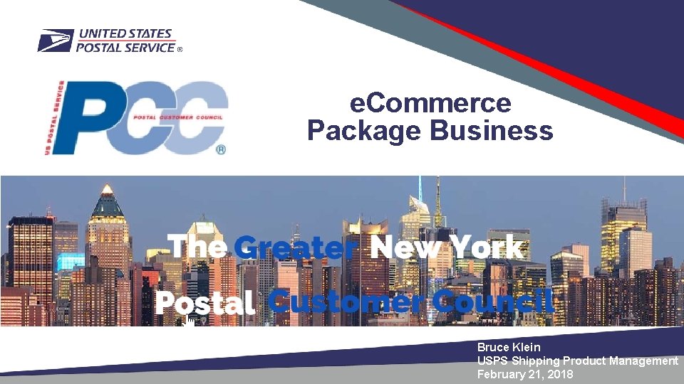 e. Commerce Package Business Bruce Klein USPS Shipping Product Management February 21, 2018 