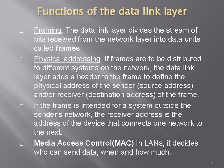 Functions of the data link layer � � Framing. The data link layer divides