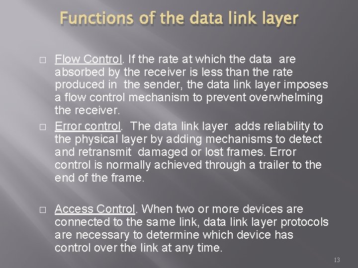 Functions of the data link layer � � � Flow Control. If the rate