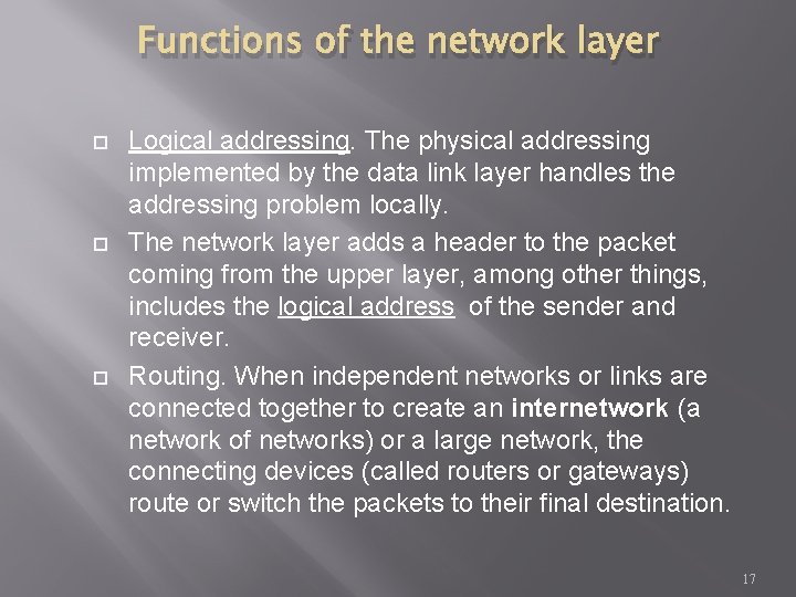Functions of the network layer Logical addressing. The physical addressing implemented by the data