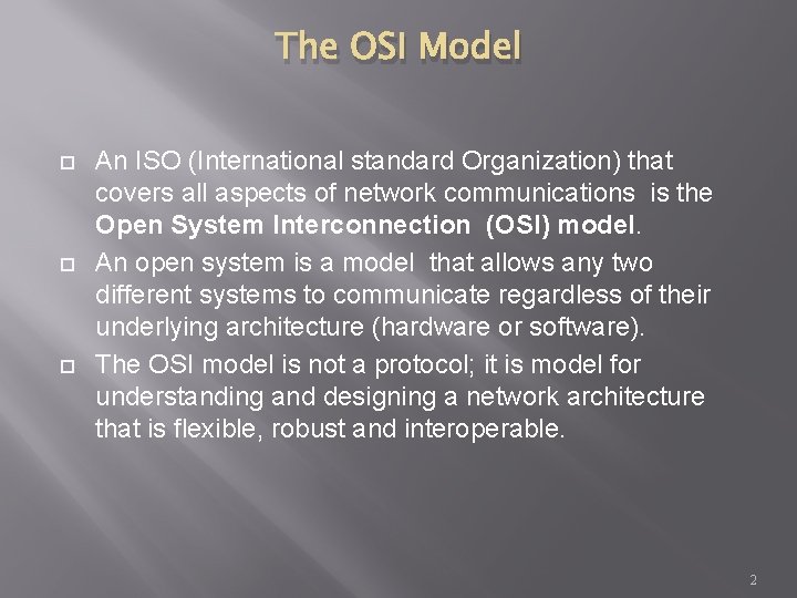 The OSI Model An ISO (International standard Organization) that covers all aspects of network