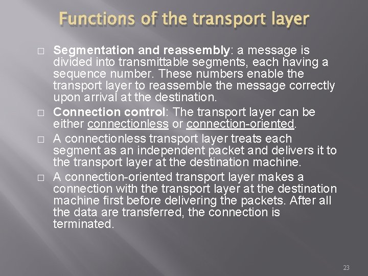 Functions of the transport layer � � Segmentation and reassembly: a message is divided