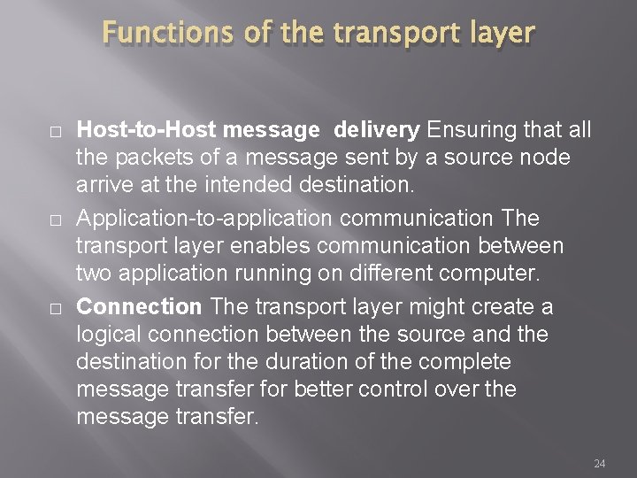 Functions of the transport layer � � � Host-to-Host message delivery Ensuring that all