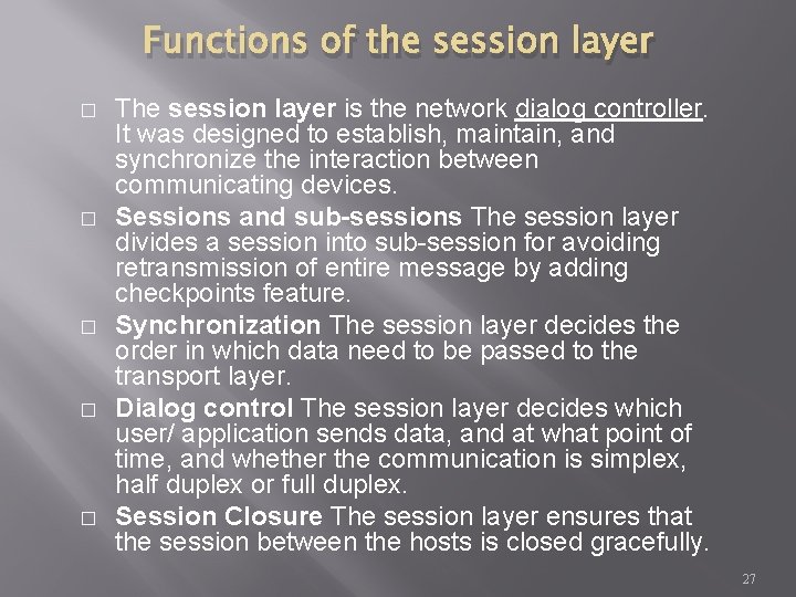 Functions of the session layer � � � The session layer is the network