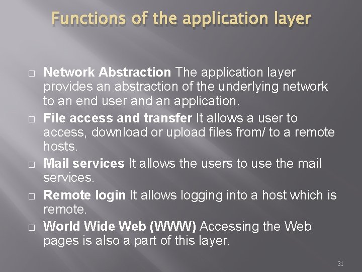 Functions of the application layer � � � Network Abstraction The application layer provides