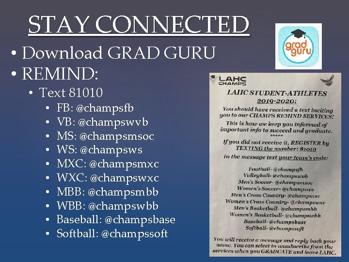STAY CONNECTED • Download GRAD GURU • REMIND: • Text 81010 • • •