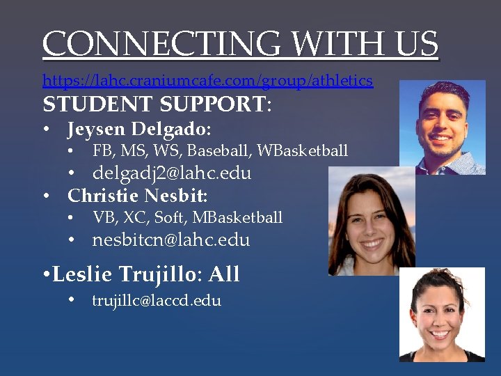 CONNECTING WITH US https: //lahc. craniumcafe. com/group/athletics STUDENT SUPPORT: • Jeysen Delgado: • FB,