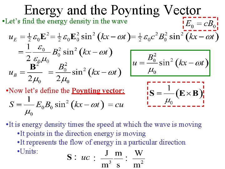 Energy and the Poynting Vector • Let’s find the energy density in the wave