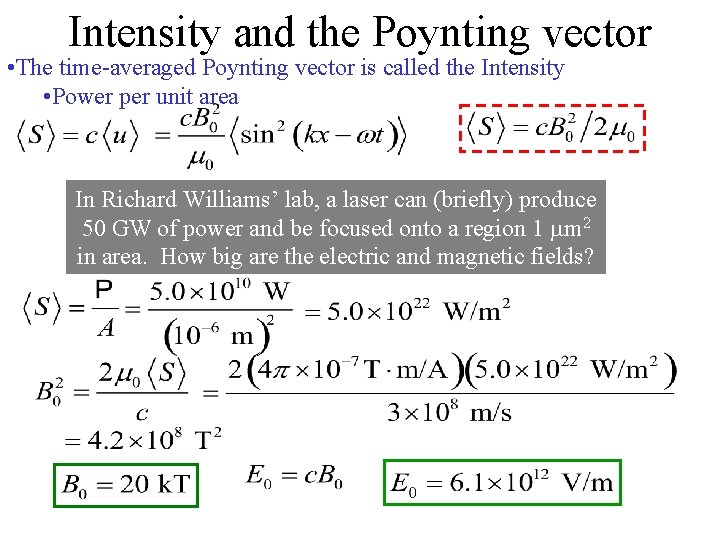 Intensity and the Poynting vector • The time-averaged Poynting vector is called the Intensity