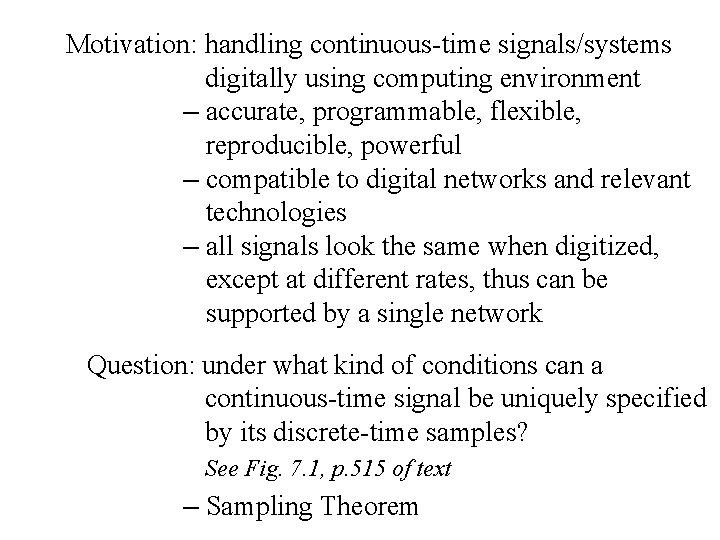 Motivation: handling continuous-time signals/systems digitally using computing environment – accurate, programmable, flexible, reproducible, powerful