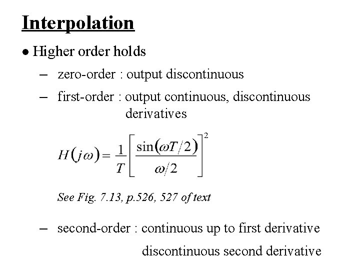 Interpolation l Higher order holds – zero-order : output discontinuous – first-order : output