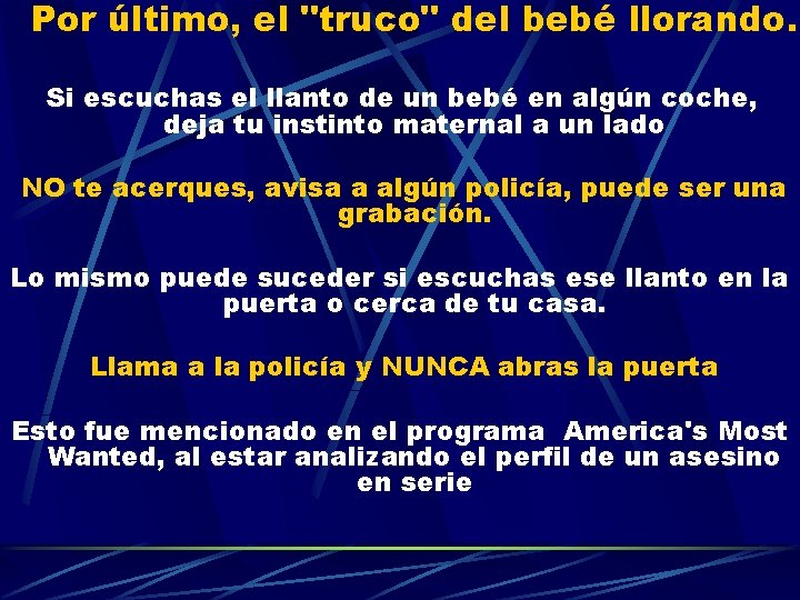 Por último, el "truco" del bebé llorando. Si escuchas el llanto de un bebé