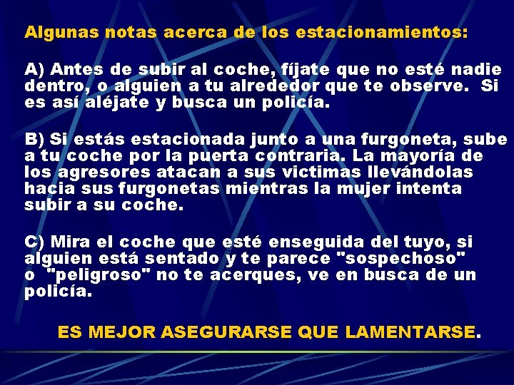 Algunas notas acerca de los estacionamientos: A) Antes de subir al coche, fíjate que