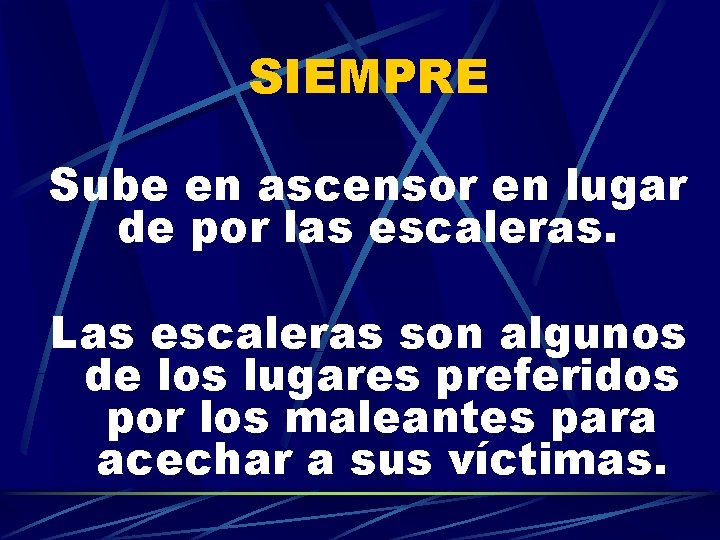 SIEMPRE Sube en ascensor en lugar de por las escaleras. Las escaleras son algunos