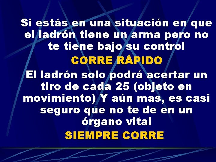 Si estás en una situación en que el ladrón tiene un arma pero no