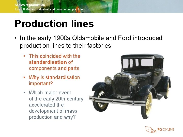 Scales of production Unit 10 Modern industrial and commercial practice Production lines • In