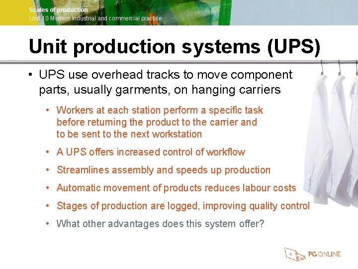 Scales of production Unit 10 Modern industrial and commercial practice Unit production systems (UPS)