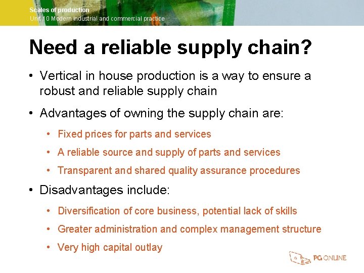 Scales of production Unit 10 Modern industrial and commercial practice Need a reliable supply