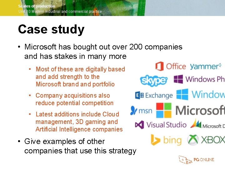 Scales of production Unit 10 Modern industrial and commercial practice Case study • Microsoft