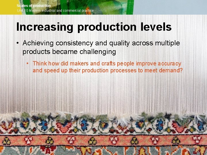 Scales of production Unit 10 Modern industrial and commercial practice Increasing production levels •