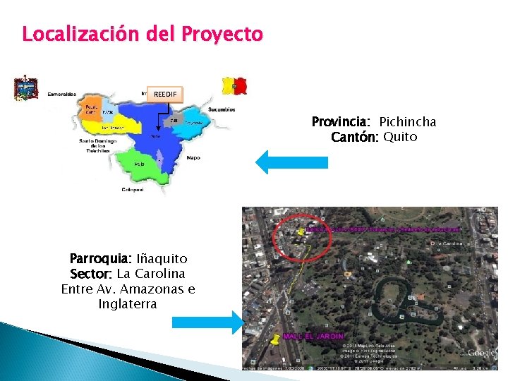 Localización del Proyecto REEDIF Provincia: Pichincha Cantón: Quito Parroquia: Iñaquito Sector: La Carolina Entre