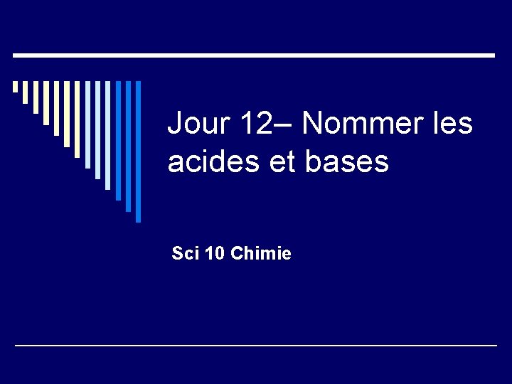 Jour 12– Nommer les acides et bases Sci 10 Chimie 