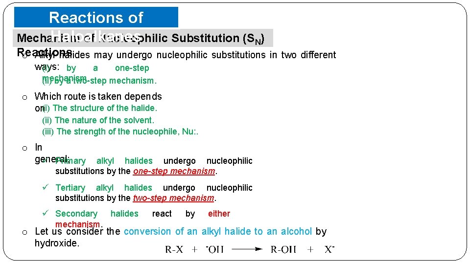 Reactions of Haloalkanes Mechanism of Nucleophilic Substitution (SN) Reactions o Alkyl halides may undergo