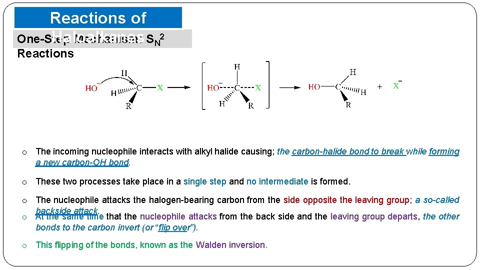 Reactions of Haloalkanes One-Step Mechanism: SN 2 Reactions o The incoming nucleophile interacts with