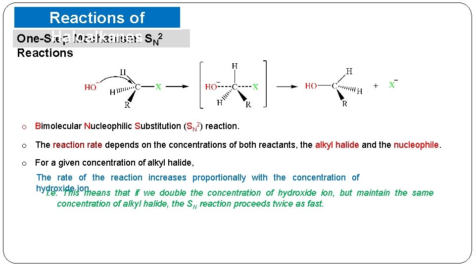 Reactions of Haloalkanes One-Step Mechanism: SN 2 Reactions o Bimolecular Nucleophilic Substitution (SN 2)