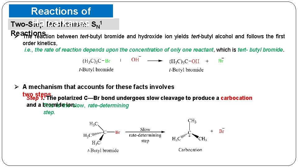 Reactions of Haloalkanes Two-Step Mechanism: SN 1 Reactions Ø The reaction between tert-butyl bromide