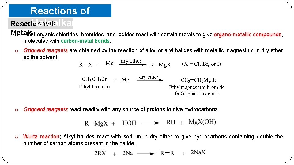 Reactions of Haloalkanes Reaction with Metals o Most organic chlorides, bromides, and iodides react