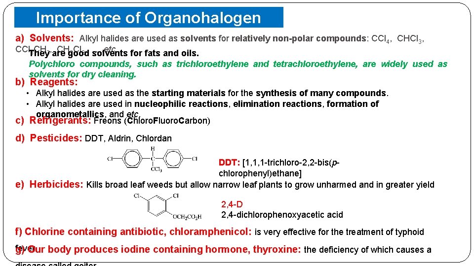 a) Importance of Organohalogen Solvents: Alkyl halides are used as solvents for relatively non-polar