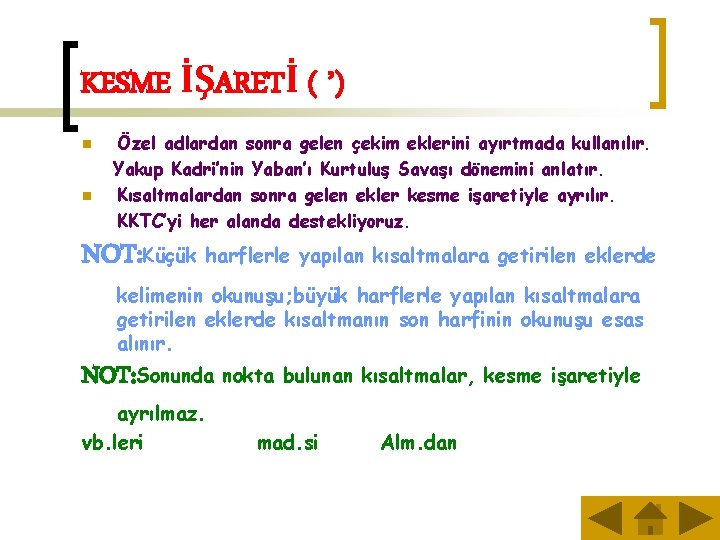 KESME İŞARETİ ( ’) n n Özel adlardan sonra gelen çekim eklerini ayırtmada kullanılır.