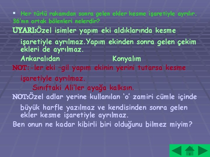 § Her türlü rakamdan sonra gelen ekler kesme işaretiyle ayrılır. 36’nın ortak bölenleri nelerdir?