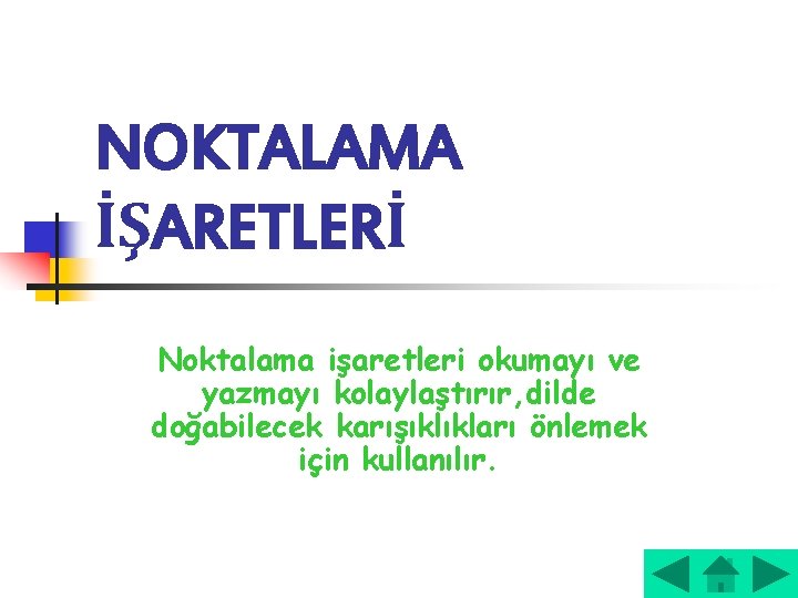 NOKTALAMA İŞARETLERİ Noktalama işaretleri okumayı ve yazmayı kolaylaştırır, dilde doğabilecek karışıklıkları önlemek için kullanılır.