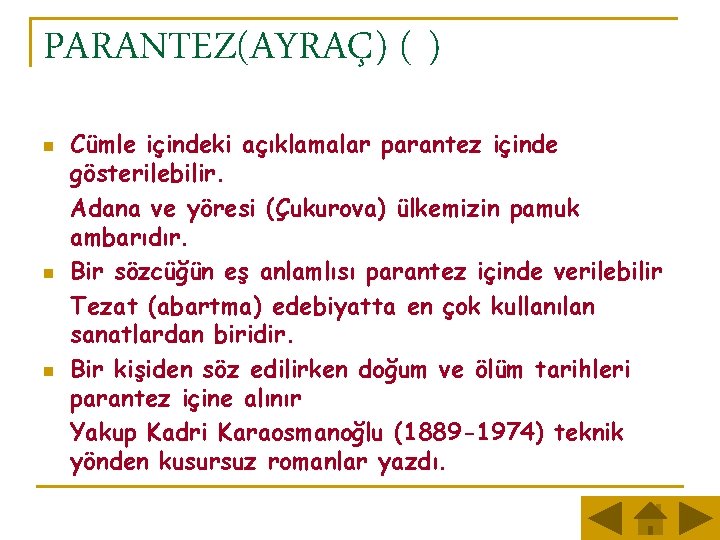 PARANTEZ(AYRAÇ) ( ) n n n Cümle içindeki açıklamalar parantez içinde gösterilebilir. Adana ve