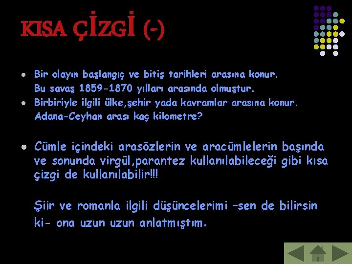 KISA ÇİZGİ (-) l l l Bir olayın başlangıç ve bitiş tarihleri arasına konur.