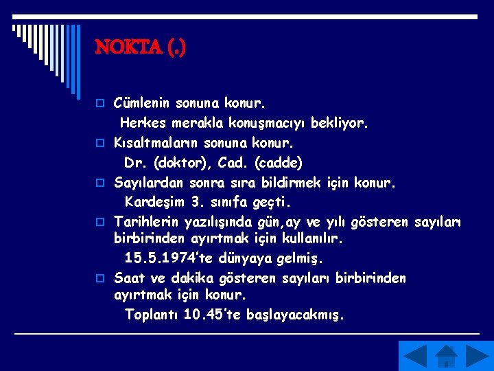 NOKTA (. ) o Cümlenin sonuna konur. o o Herkes merakla konuşmacıyı bekliyor. Kısaltmaların