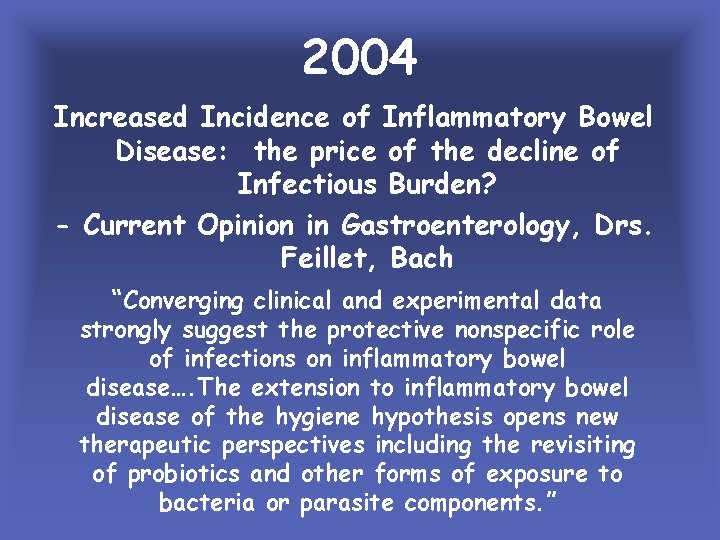 2004 Increased Incidence of Inflammatory Bowel Disease: the price of the decline of Infectious