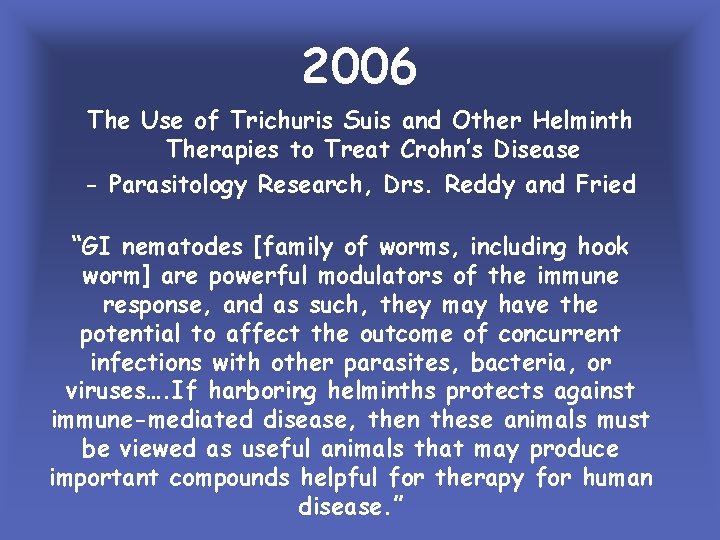 2006 The Use of Trichuris Suis and Other Helminth Therapies to Treat Crohn’s Disease