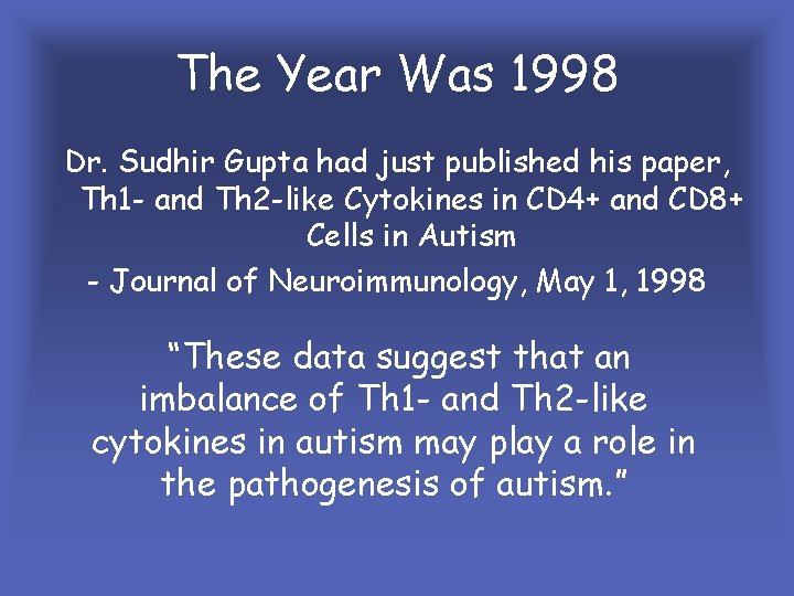 The Year Was 1998 Dr. Sudhir Gupta had just published his paper, Th 1