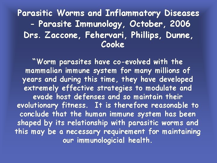 Parasitic Worms and Inflammatory Diseases - Parasite Immunology, October, 2006 Drs. Zaccone, Fehervari, Phillips,